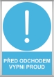 Bezpe�nostn� tabulka P�ed odchodem vypni proud