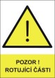 Bezpe�nostn� tabulka Pozor rotuj�c� ��sti
