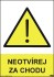 Bezpe�nostn� tabulka Neotv�rej za chodu