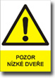 Bezpe�nostn� tabulka 
 Pozor n�zk� dve�e 