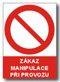 Bezpe�nostn� tabulka Bezpe�nostn� tabulka Z�kaz manipulace p�i provozu