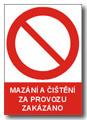 Bezpe�nostn� tabulka Maz�n� a �i�t�n� za provozu zak�z�no
