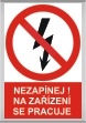 Bezpe�nostn� tabulka Nezap�nej! Na za��zen� se pracuje  
