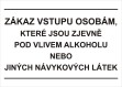 Bezpe�nostn� tabulka Z�kaz vstupu osob�m, kter� jsou zjevn� pod vlivem ...